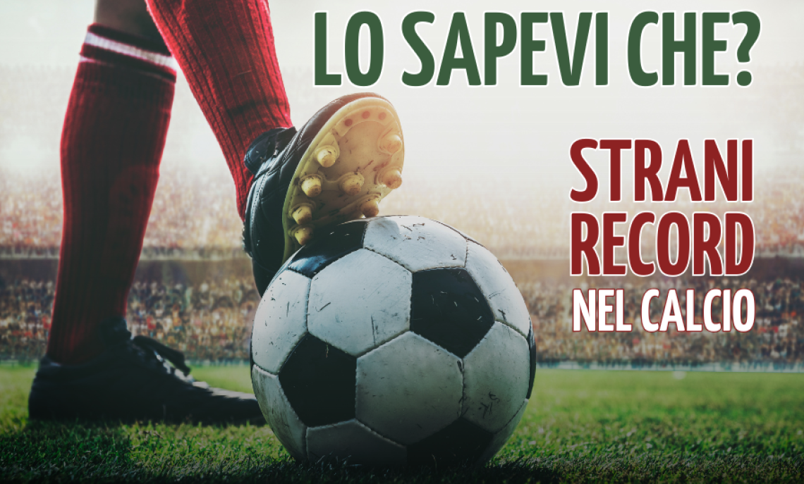 Strani record nel calcio