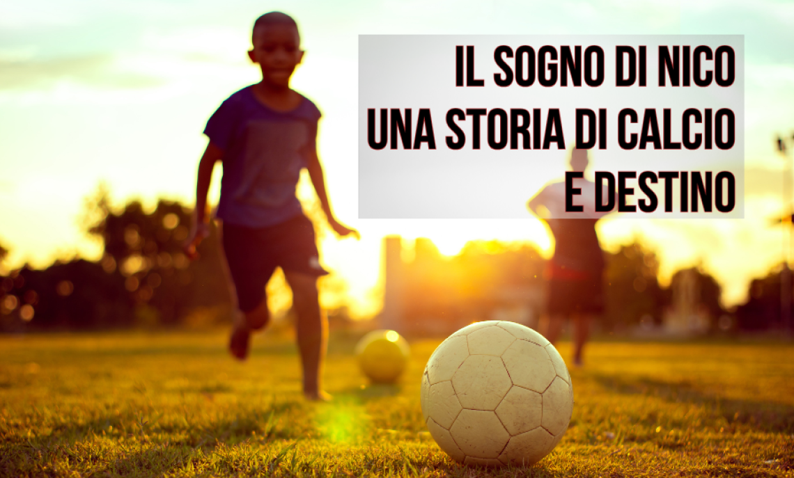 Il sogno di Nico: una storia di calcio e destino