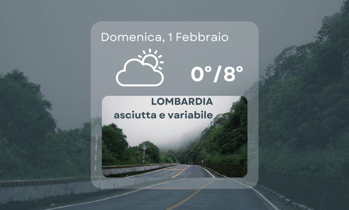 Meteo Lombardia, 1 febbraio 2026: variabile e asciutto: si gioca senza pioggia, ma con l&rsquo;occhio alla foschia