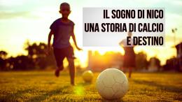 Il sogno di Nico: una storia di calcio e destino