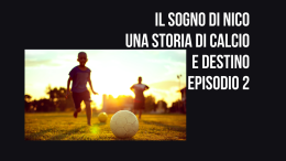 Il sogno di Nico: una storia di calcio e destino. Episodio 2