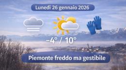 Meteo Piemonte, 26 gennaio 2026: freddo al mattino, poi giornata gestibile e pi&ugrave; asciutta