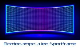Il bordocampo a led di Sportframe è più redditizio e moderno rispetto ai vecchi striscioni